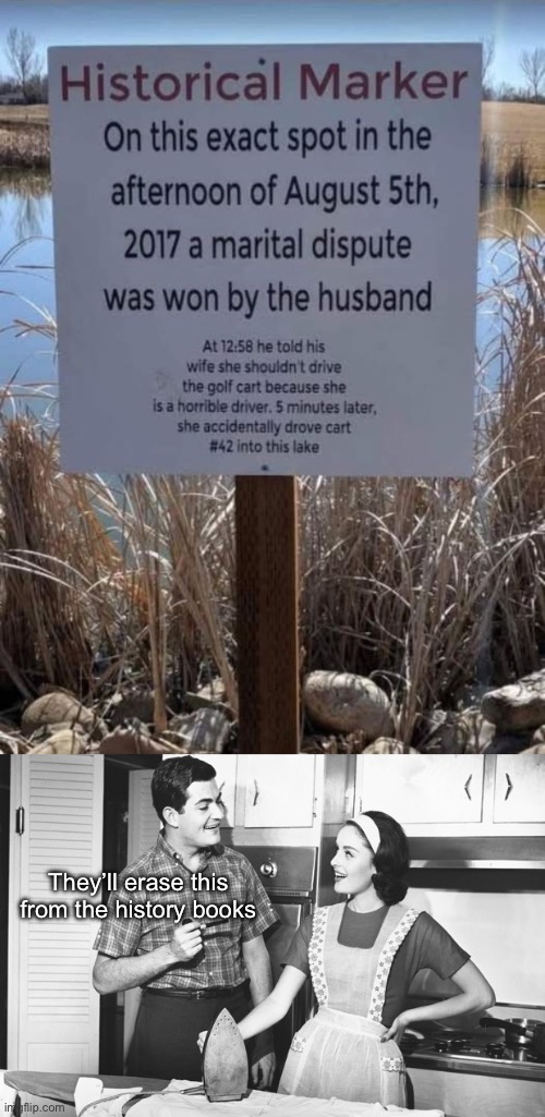 Alternative history | They’ll erase this from the history books | image tagged in vintage husband and wife,history,argument,civil war,marriage | made w/ Imgflip meme maker