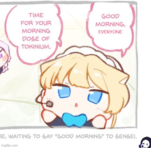 Since, some people here has woken up, so GM EVERYONE (it's almost evening here lol) | EVERYONE | image tagged in toki good morning x | made w/ Imgflip meme maker