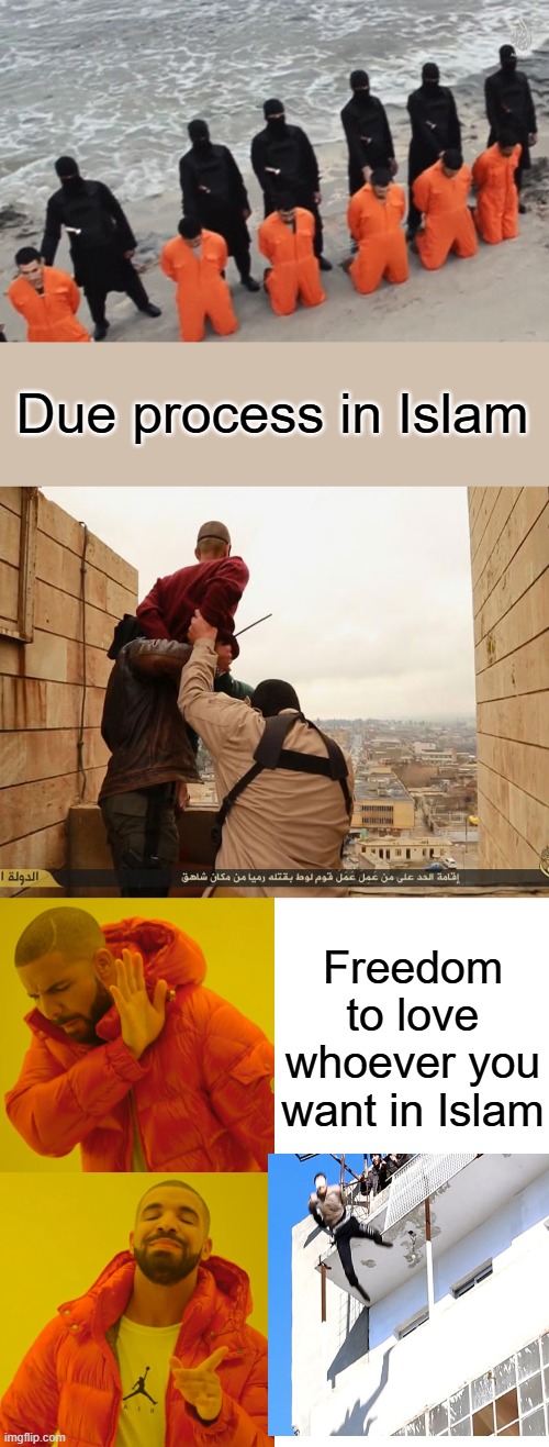 Don't get mad at the messenger, get mad at the doers of their deeds | Due process in Islam; Freedom to love whoever you want in Islam | image tagged in memes,drake hotline bling | made w/ Imgflip meme maker