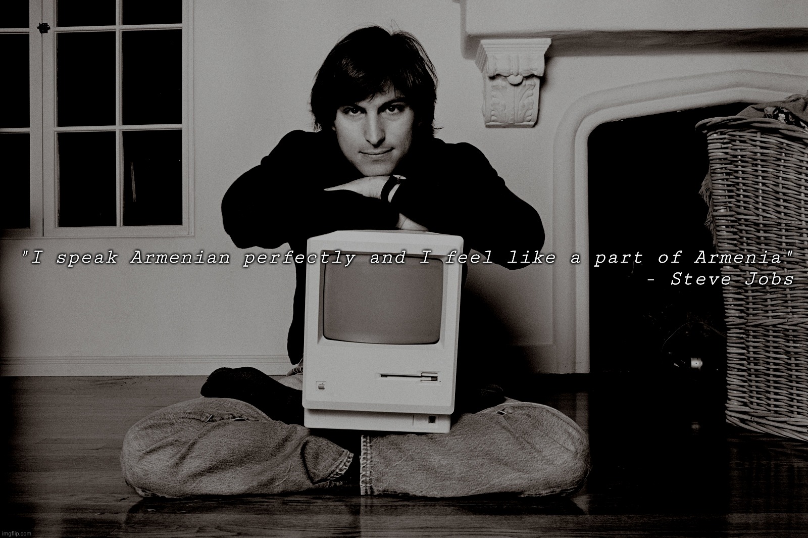 Is Sister: Clara Jobs (Hakobyan) He Born Into A Muslim Family From Wealthy Syrian Parents. (In California San Francisco) | "I speak Armenian perfectly and I feel like a part of Armenia"
- Steve Jobs | image tagged in steve jobs,apple,history | made w/ Imgflip meme maker