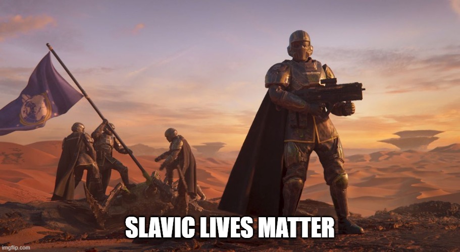 Helldivers 2 Recruiting | SLAVIC LIVES MATTER | image tagged in helldivers 2 recruiting,slavic lives matter | made w/ Imgflip meme maker