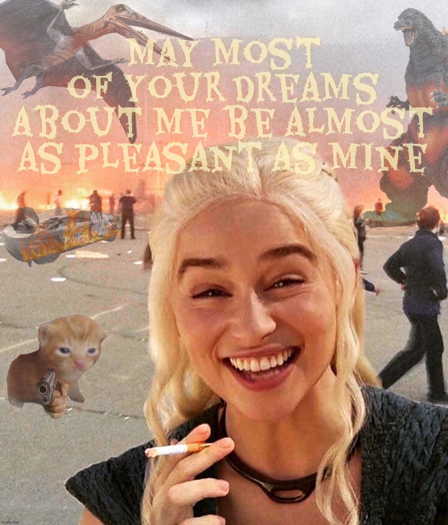 Disaster Smoker Gal kitchen sink edition | May most
of your dreams
about me be almost as pleasant as mine | image tagged in disaster smoker gal kitchen sink edition | made w/ Imgflip meme maker