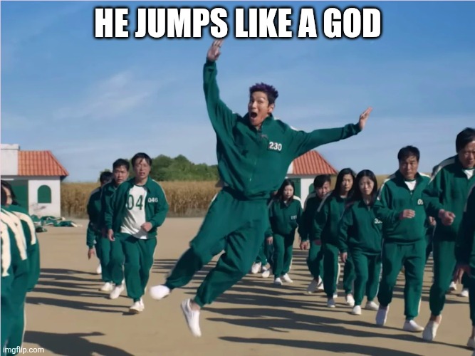 Thanos Squid Game | HE JUMPS LIKE A GOD | image tagged in thanos squid game | made w/ Imgflip meme maker