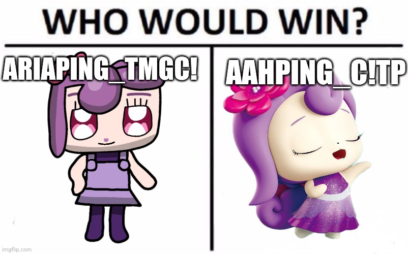 Ariaping_Tamagotchi! Vs Aahping_Catch! Teenieping | ARIAPING_TMGC! AAHPING_C!TP | image tagged in memes,who would win | made w/ Imgflip meme maker