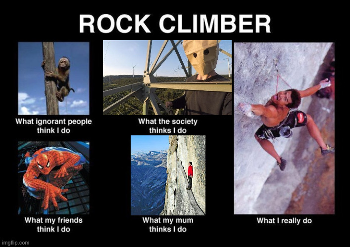 Rock Climber | image tagged in climbing,memes,lattice climbing,freeclimbing,klettern,free solo | made w/ Imgflip meme maker