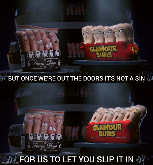 SAUSAGE PARTY | image tagged in sausage party,hotdogs,buns,singing,memes,movies | made w/ Imgflip meme maker