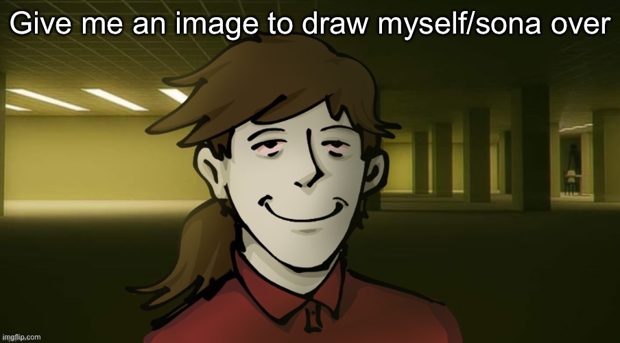 This thing basically | Give me an image to draw myself/sona over | made w/ Imgflip meme maker