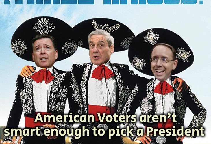 3 Scamigos | American Voters aren't smart enough to pick a President | image tagged in 3 scamigos | made w/ Imgflip meme maker