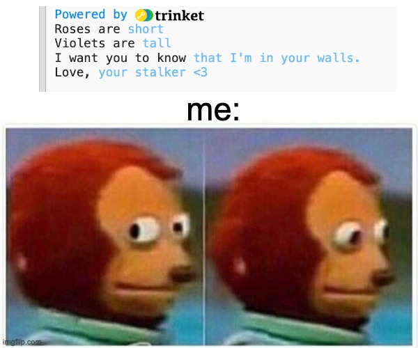 Poetry | me: | image tagged in memes,monkey puppet | made w/ Imgflip meme maker