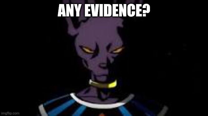 Prowler | ANY EVIDENCE? | image tagged in prowler | made w/ Imgflip meme maker