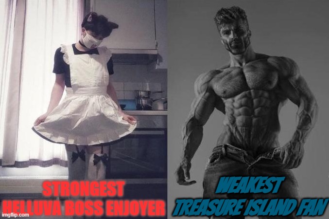 Strongest Fan VS Weakest Fan | STRONGEST HELLUVA BOSS ENJOYER; WEAKEST TREASURE ISLAND FAN | image tagged in strongest fan vs weakest fan,helluva boss,based,giga chad,treasure island,cartoon | made w/ Imgflip meme maker