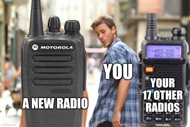 New radio walkie talkie | YOU; YOUR 17 OTHER RADIOS; A NEW RADIO | image tagged in memes,distracted boyfriend | made w/ Imgflip meme maker