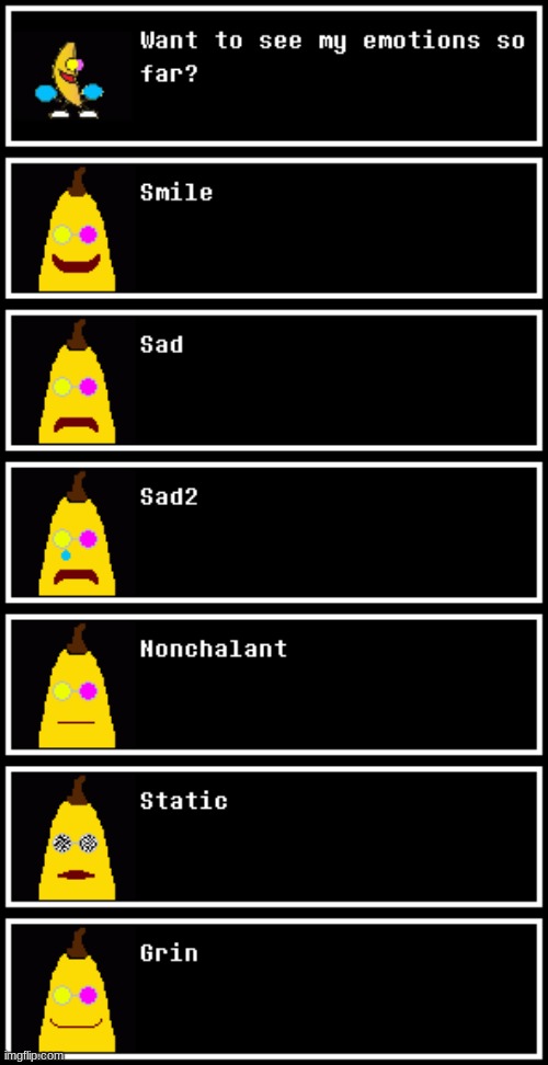 BSHOT BANANA emotions thus far... | image tagged in ocs,deltarune,banana,big shot | made w/ Imgflip meme maker