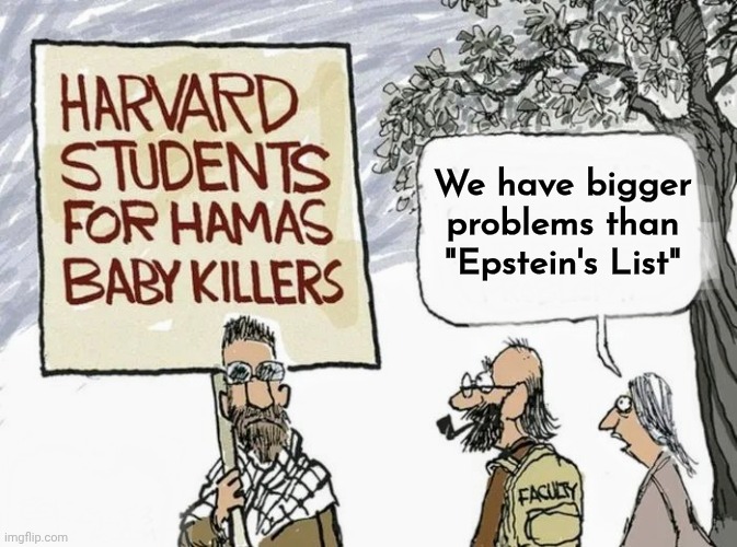 We have bigger problems than "Epstein's List" | made w/ Imgflip meme maker