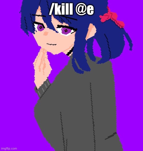 /kill @e | made w/ Imgflip meme maker