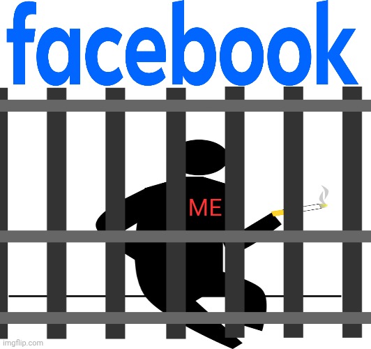 ME | image tagged in facebook,facebook jail,jail | made w/ Imgflip meme maker