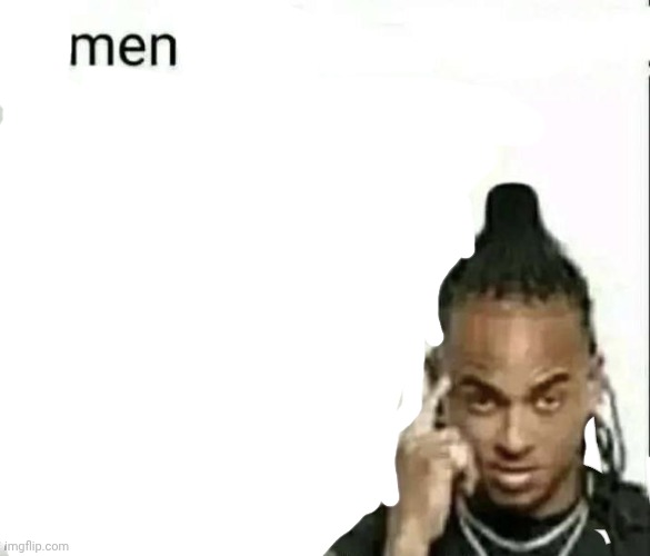 Men | made w/ Imgflip meme maker