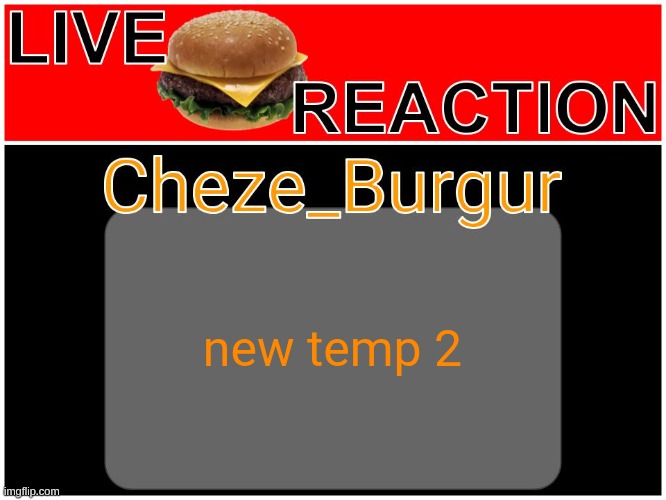 rework of my first temp | new temp 2 | image tagged in cheze reworked/revamped temp | made w/ Imgflip meme maker