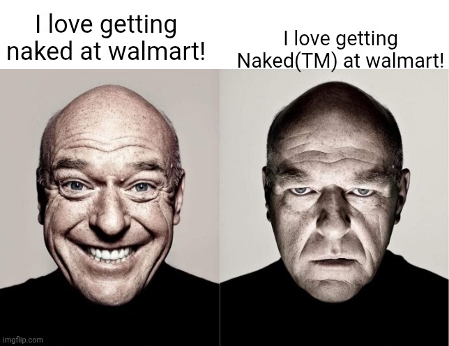 Hank | I love getting Naked(TM) at walmart! I love getting naked at walmart! | image tagged in hank | made w/ Imgflip meme maker