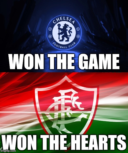 Fluminense - Chelsea 0:2. The Blues are in the final vs Paris or Madrid. | WON THE GAME; WON THE HEARTS | image tagged in chelsea,fluminense,club world cup,soccer,sports,memes | made w/ Imgflip meme maker