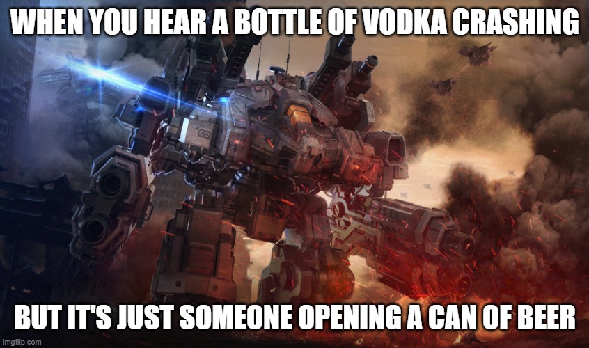 Starcraft Thor | WHEN YOU HEAR A BOTTLE OF VODKA CRASHING; BUT IT'S JUST SOMEONE OPENING A CAN OF BEER | image tagged in starcraft thor,slavic lives matter,slavic live | made w/ Imgflip meme maker
