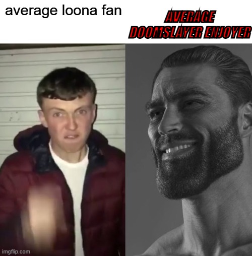 Average Fan vs Average Enjoyer | AVERAGE DOOMSLAYER ENJOYER; average loona fan | image tagged in average fan vs average enjoyer,doom,helluva boss | made w/ Imgflip meme maker
