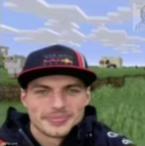 max verstappen in Minecraft | made w/ Imgflip meme maker