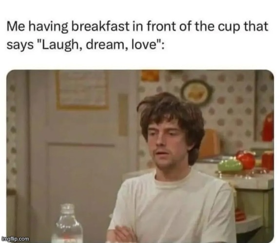 lol | image tagged in funny,meme,coffee,mug,laugh dream live | made w/ Imgflip meme maker