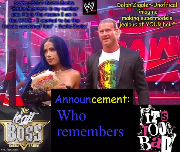 Sasha Banks and Dolph Ziggler DUO announcement temp | Who remembers | image tagged in sasha banks and dolph ziggler duo announcement temp | made w/ Imgflip meme maker