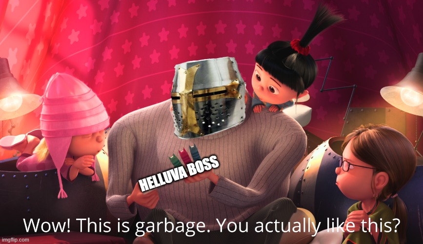 Grusader | HELLUVA BOSS | image tagged in wow this is garbage you actually like this,helluva boss,holy,crusader | made w/ Imgflip meme maker