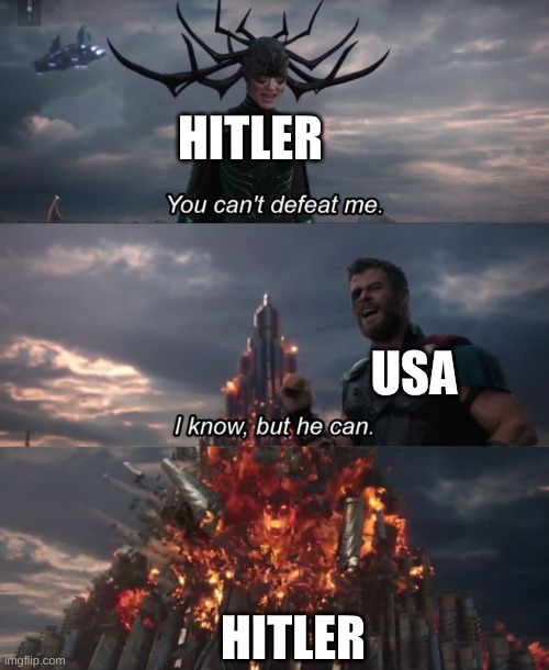 He claimed his own bounty | HITLER; USA; HITLER | image tagged in you can't defeat me | made w/ Imgflip meme maker