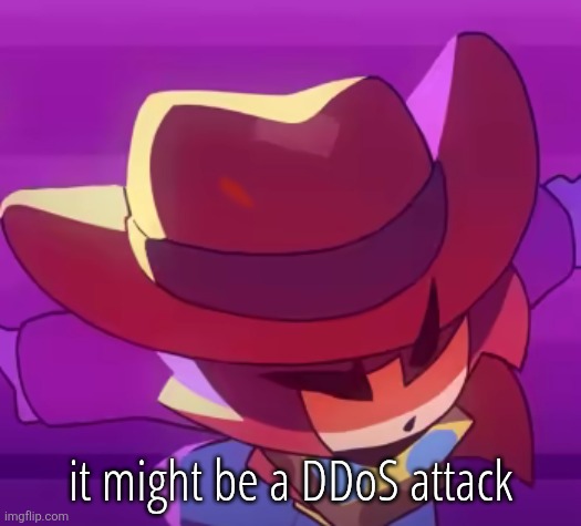 or something similar don't quote me on that i barely know shit | it might be a DDoS attack | image tagged in dive | made w/ Imgflip meme maker