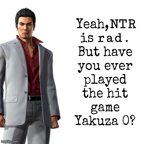 Yea | NTR; rad. | image tagged in memes | made w/ Imgflip meme maker