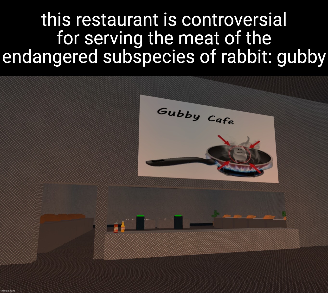 this restaurant is controversial for serving the meat of the endangered subspecies of rabbit: gubby | made w/ Imgflip meme maker