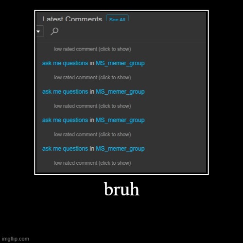 bruh | bruh | | image tagged in demotivationals | made w/ Imgflip demotivational maker