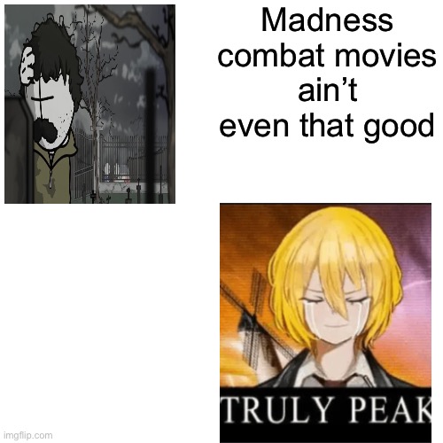 This shit was so peak | Madness combat movies ain’t even that good | image tagged in madness combat,fan movie,shitpost,la creature,limbus company,memes | made w/ Imgflip meme maker