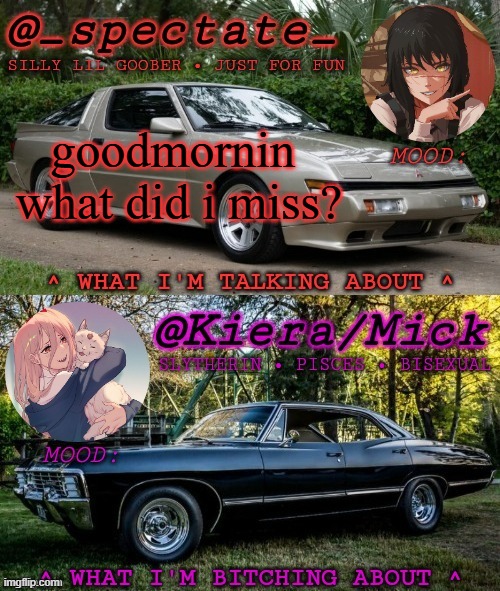 i have awaken | goodmornin  what did i miss? | image tagged in km spectate shared temp | made w/ Imgflip meme maker