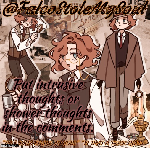 ://// | Put intrusive
thoughts or
shower thoughts
in the comments. | image tagged in fsms berlioz announcement,intrusive thoughts,shower thoughts,comments,boredom,lets go | made w/ Imgflip meme maker