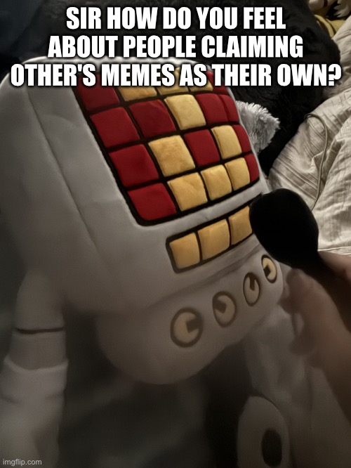 New template (minus the text) | SIR HOW DO YOU FEEL ABOUT PEOPLE CLAIMING OTHER'S MEMES AS THEIR OWN? | image tagged in sir how do you feel about ____ | made w/ Imgflip meme maker