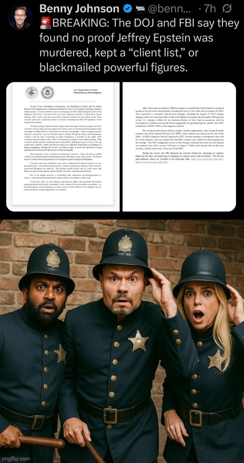 FBI Epstein Cover up | image tagged in keystone cops kash patel coconut dan pam bondi,jeffrey epstein | made w/ Imgflip meme maker