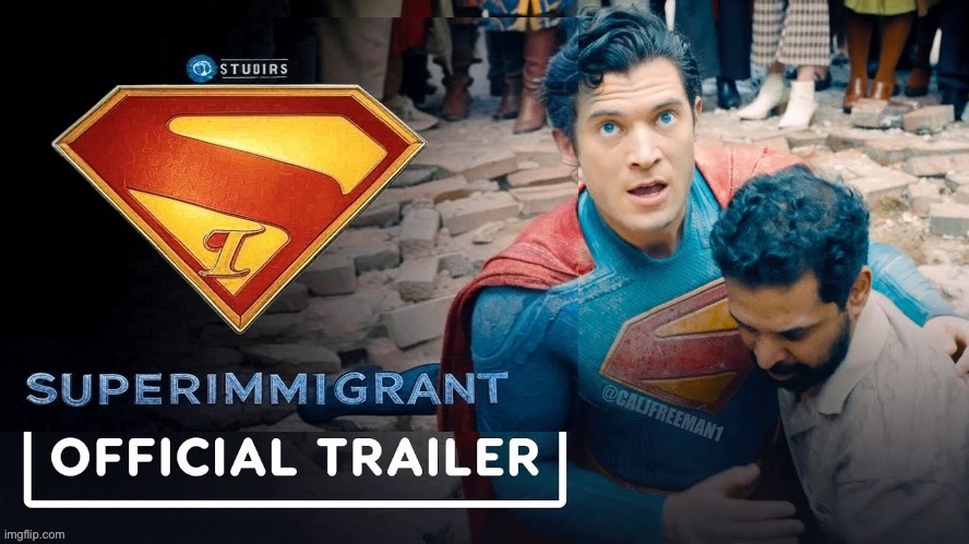@CALJFREEMAN1 | image tagged in superman,maga,illegal immigrants,illegal immigrant,secure the border,democrats | made w/ Imgflip meme maker