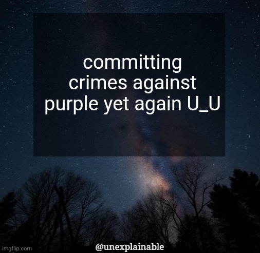 Chair speech bubble | committing crimes against purple yet again U_U | image tagged in it's simply unexplainable | made w/ Imgflip meme maker