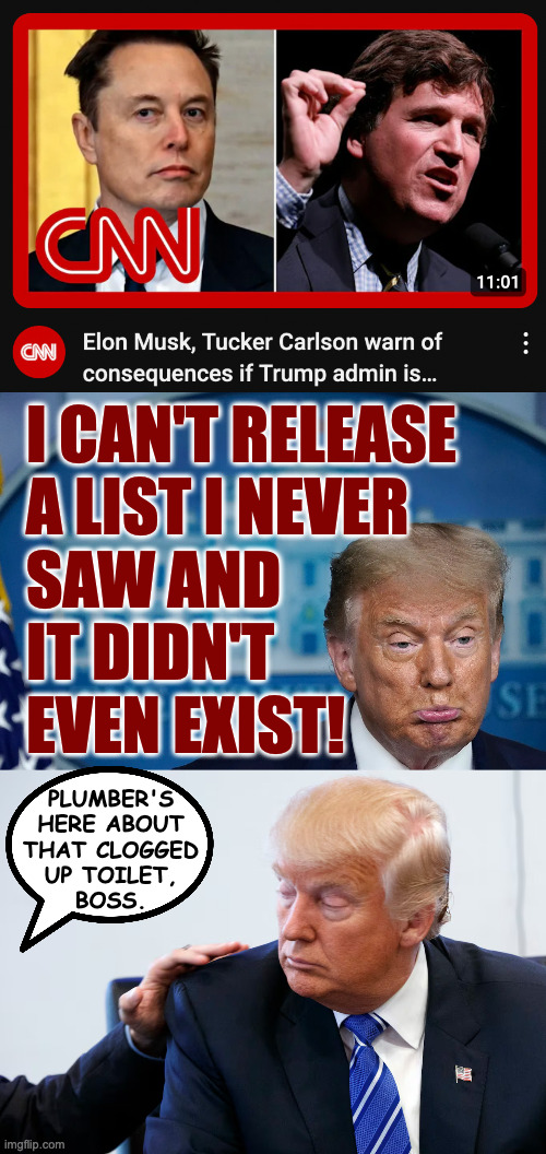 If I was a White House intern, I'd be smiling all the time. | I CAN'T RELEASE
A LIST I NEVER
SAW AND
IT DIDN'T
EVEN EXIST! PLUMBER'S
HERE ABOUT
THAT CLOGGED
UP TOILET,
BOSS. | image tagged in memes,trump,toilet problems | made w/ Imgflip meme maker