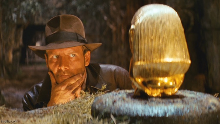 Indiana Jones Idol | image tagged in indiana jones idol | made w/ Imgflip meme maker