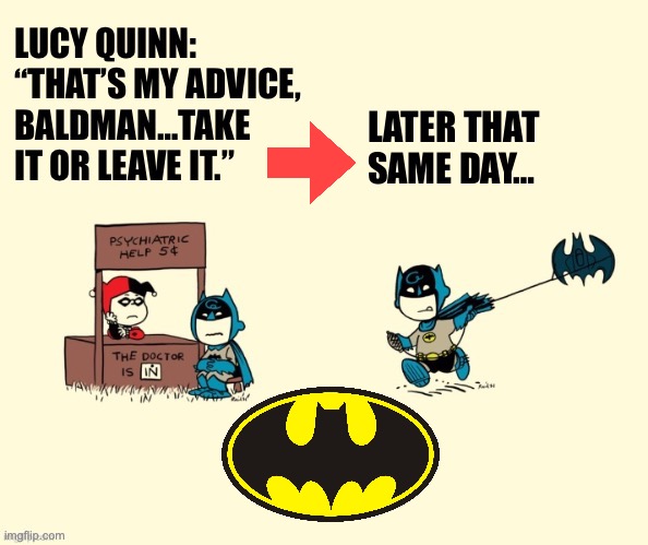 Better advice than she usually gives him… | image tagged in batman,peanuts,mashup,psychiatrist,fly a kite | made w/ Imgflip meme maker