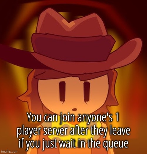 roblox | You can join anyone's 1 player server after they leave if you just wait in the queue | image tagged in thousand | made w/ Imgflip meme maker