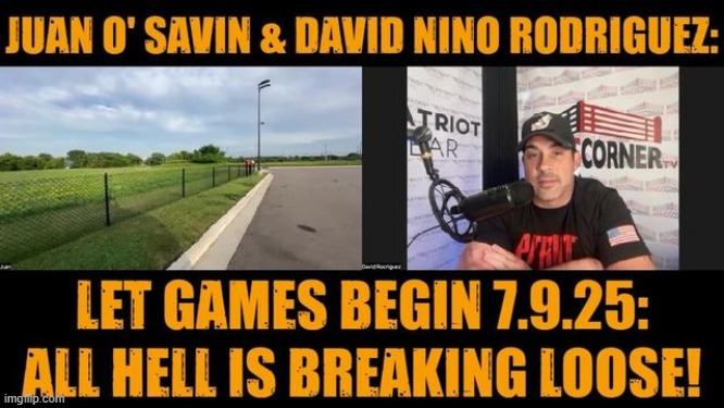 Juan O' Savin & David Nino Rodriguez: Let Games Begin 7.9.25: All Hell is Breaking Loose! (Video) 