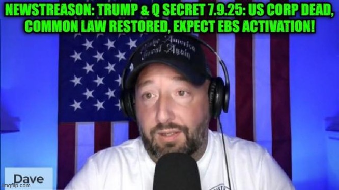 NewsTreason: Trump & Q Secret 7.9.25: US Corp Dead, Common Law Restored, Expect EBS Activation! (Video) 