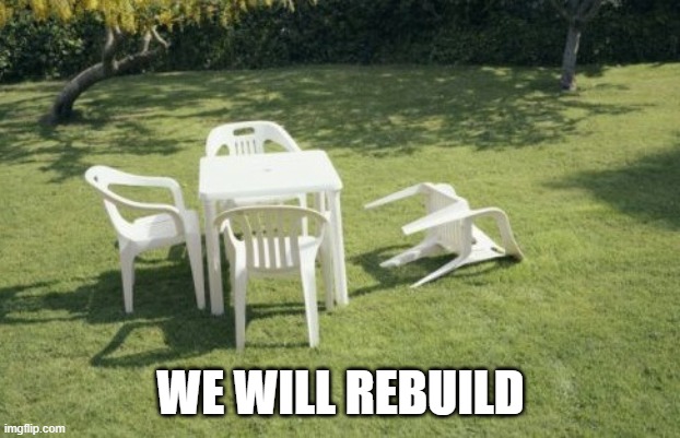 We Will Rebuild Meme | WE WILL REBUILD | image tagged in memes,we will rebuild | made w/ Imgflip meme maker