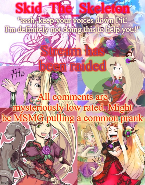 so | Stream has been raided; All comments are mysteriously low rated. Might be MSMG pulling a common prank | image tagged in skid's viridi temp cus hell yeaa | made w/ Imgflip meme maker